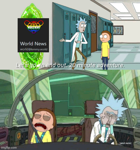 Rick and Morty stand infront of a portal labeled "world news" the caption reads "lets go in and out 20 minute adventure". The seccond panel shows them tired and depressed.