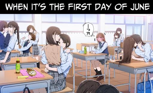 An illustration depicting a Japanese classroom full of girls kissing and flirting with each other. There is only one girl that is alone, looking confused. The caption reads: "When it's the first day of June"